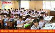 Năm học 2016-2017 quá tải trường lớp ở các khu công nghiệp