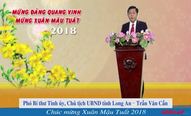 Chủ tịch UBND tỉnh Long An - Trần Văn Cần chúc mừng năm mới Mậu Tuất 2018