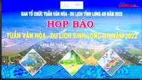 Họp báo Tuần Văn hóa - Du lịch tỉnh Long An năm 2022