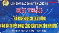 Nâng cao chất lượng công tác truyền thông công đoàn trong tình hình mới