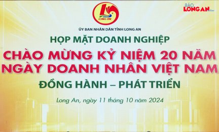 Doanh nhân Long An: 20 năm đồng hành, phát triển