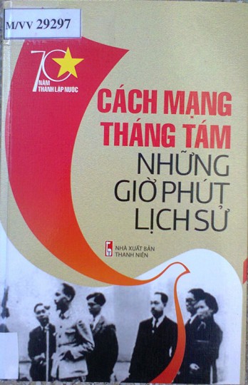 Cách mạng Tháng Tám: Những giờ phút lịch sử