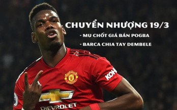 Chuyển nhượng 19/3: MU bán rẻ Pogba, quyết mua thần đồng 16 tuổi