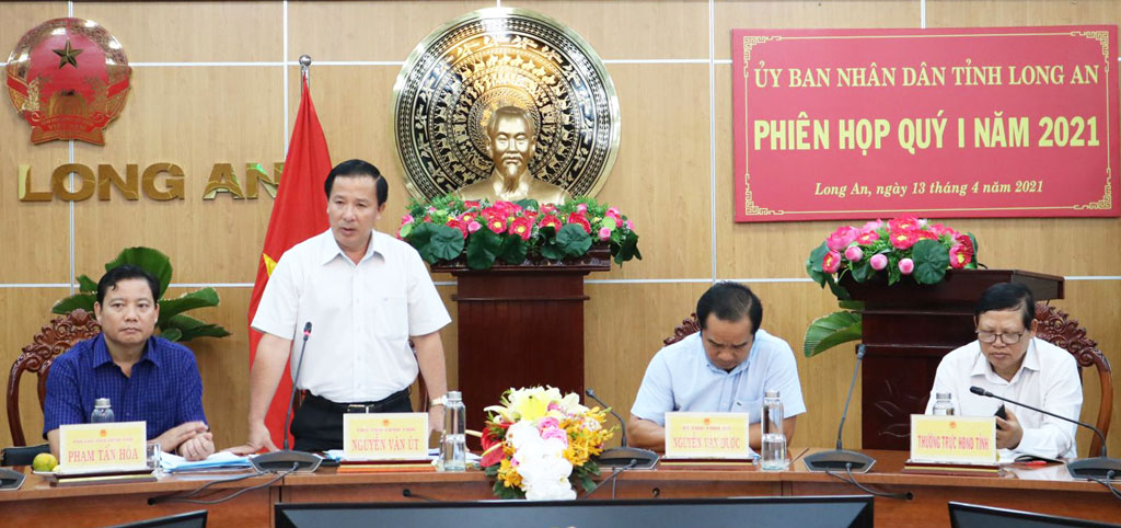 Chairman of the Provincial People's Committee - Nguyen Van Ut speaks at the meeting of Q I/2021