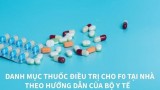 Danh mục thuốc điều trị cho F0 tại nhà theo hướng dẫn của Bộ Y tế