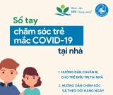 Sổ tay chăm sóc trẻ mắc Covid-19 tại nhà