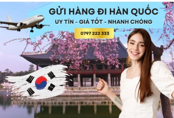 Dịch vụ gửi hàng đi Hàn Quốc giá rẻ chỉ từ 150.000 đồng/1kg