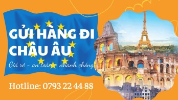 Dịch vụ gửi hàng đi châu Âu giá rẻ, giao nhận nhanh