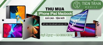 Có nên thu mua điện thoại tại Tiến Trần Mobile hay không?