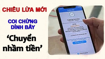 Cảnh giác bẫy lừa đảo 'chuyển nhầm tiền'