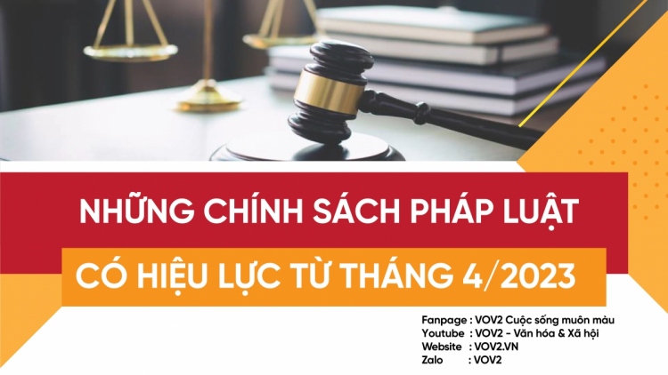 Những chính sách pháp luật có hiệu lực từ tháng 4/2023