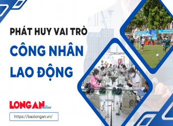 Chăm lo, tạo điều kiện phát huy vai trò của công nhân, lao động