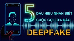 5 dấu hiệu nhận biết cuộc gọi lừa đảo deepfake