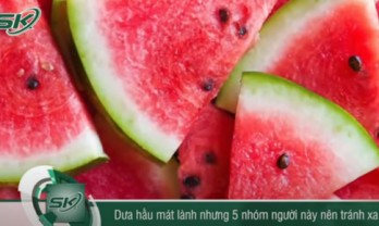 5 nhóm người này nên tránh xa dưa hấu