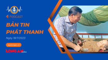 Bản tin phát thanh ngày 18/7/2023