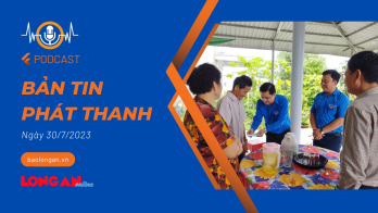 Bản tin phát thanh ngày 30/7/2023