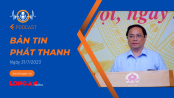 Bản tin phát thanh ngày 31/7/2023