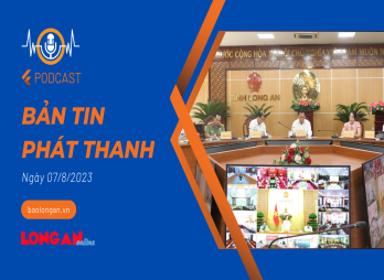 Bản tin phát thanh ngày 07/8/2023