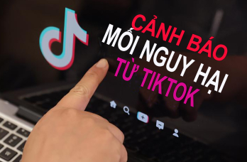 Nguy hại tiềm ẩn từ TikTok