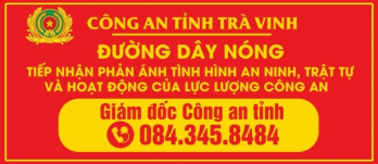 Giám đốc Công an tỉnh Trà Vinh công bố số điện thoại đường dây nóng