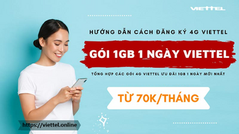 Đăng ký gói cước gói cước 4G Viettel 1GB/ ngày siêu rẻ