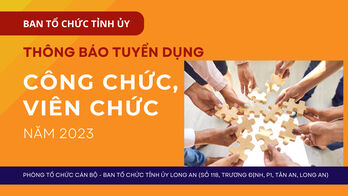 Long An thông báo điều chỉnh thời gian tuyển dụng công chức, viên chức cơ quan Đảng, Mặt trận Tổ quốc, các tổ chức chính trị - xã hội năm 2023