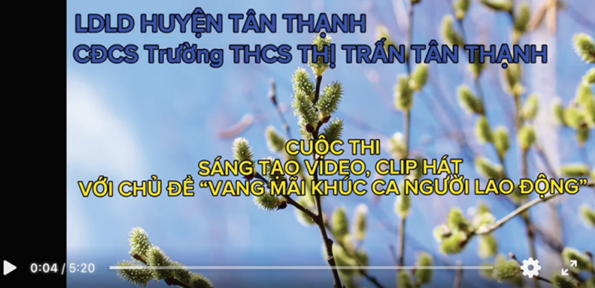 Công đoàn cơ sở Trường THCS Thị Trấn Tân Thạnh (huyện Tân Thạnh) tham gia cuộc thi Sáng tạo video, clip hát với chủ đề “Vang mãi khúc ca người lao động”