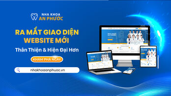 Nha khoa An Phước ra mắt giao diện website mới: Đơn giản và hiện đại hơn