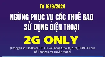 Từ 16/9, ngừng phục vụ các thuê bao sử dụng điện thoại 2G Only