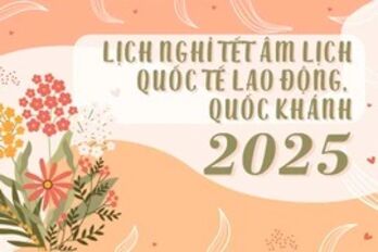 Lịch nghỉ tết âm lịch, Quốc tế Lao động và nghỉ lễ Quốc khánh 2025 chính thức