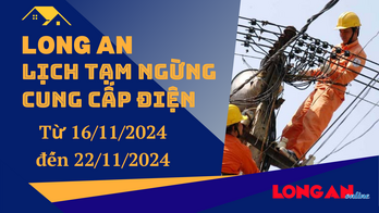 Lịch tạm ngừng cung cấp điện từ ngày 16 - 22/11/2024