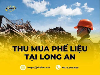 Phế Liệu Sao Việt: Địa chỉ thu mua phế liệu Long An chuyên nghiệp, hỗ trợ tận nơi